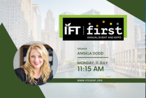 IFT FIRST Conference Chicago Illinois Speaker Angela Dodd, Monday July 11 at 11:15am