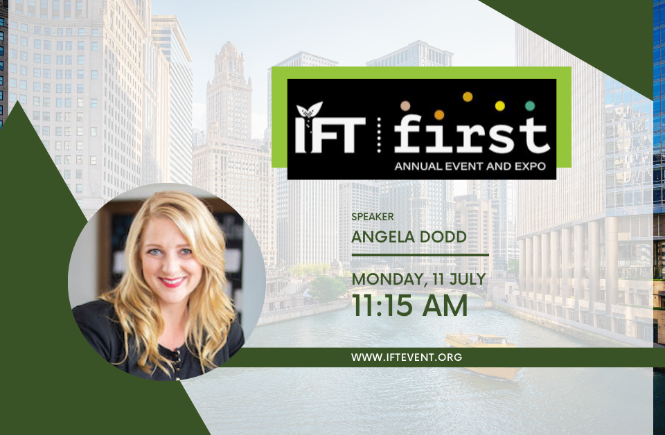 IFT FIRST Conference Chicago Illinois Speaker Angela Dodd, Monday July 11 at 11:15am